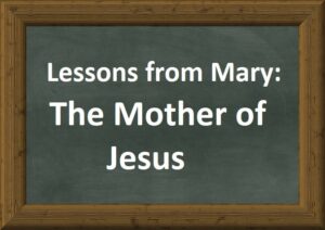 Lessons from Mary the Mother of Jesus