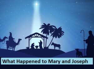 What Happened to Mary and Joseph